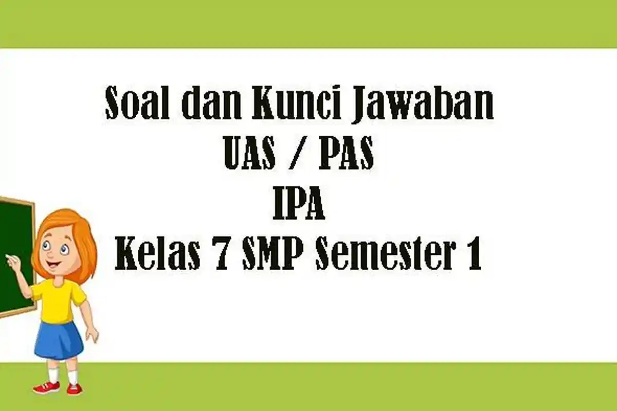 Soal UAS IPA Kelas 7 SMP Semester 1 Tahun 2022, Kunci Jawaban Latihan PAS Pilihan Ganda Essay