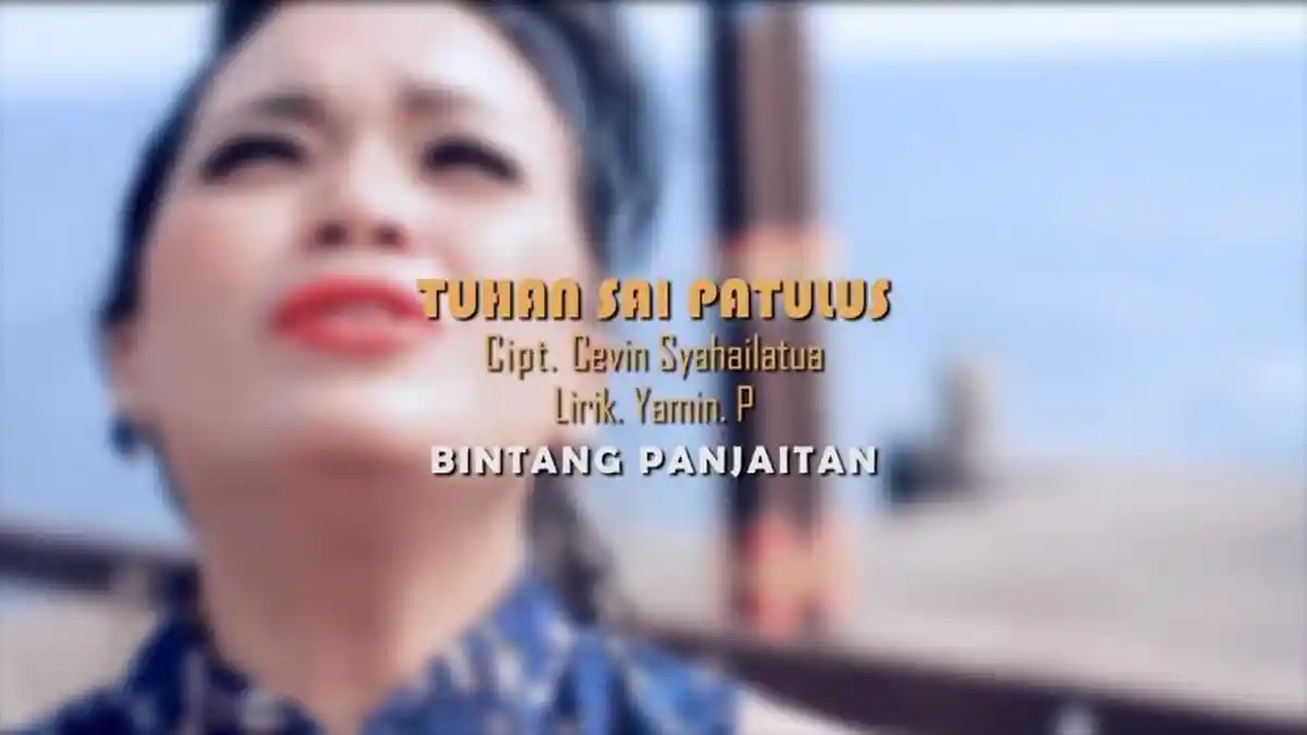Arti dan Lirik Lagu Batak Tuhan Sai Patulus Dipopulerkan oleh Bintang Panjaitan