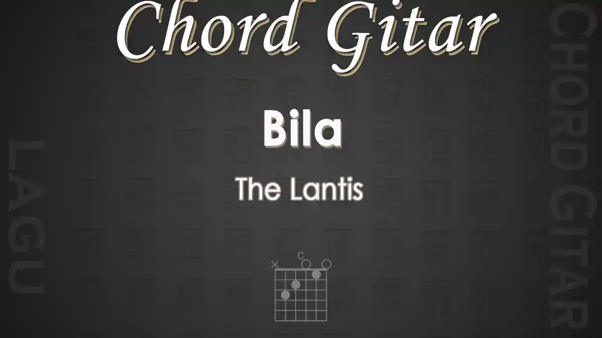 Chord Gitar Lagu Bila - The Lantis - Kunci Gitar C