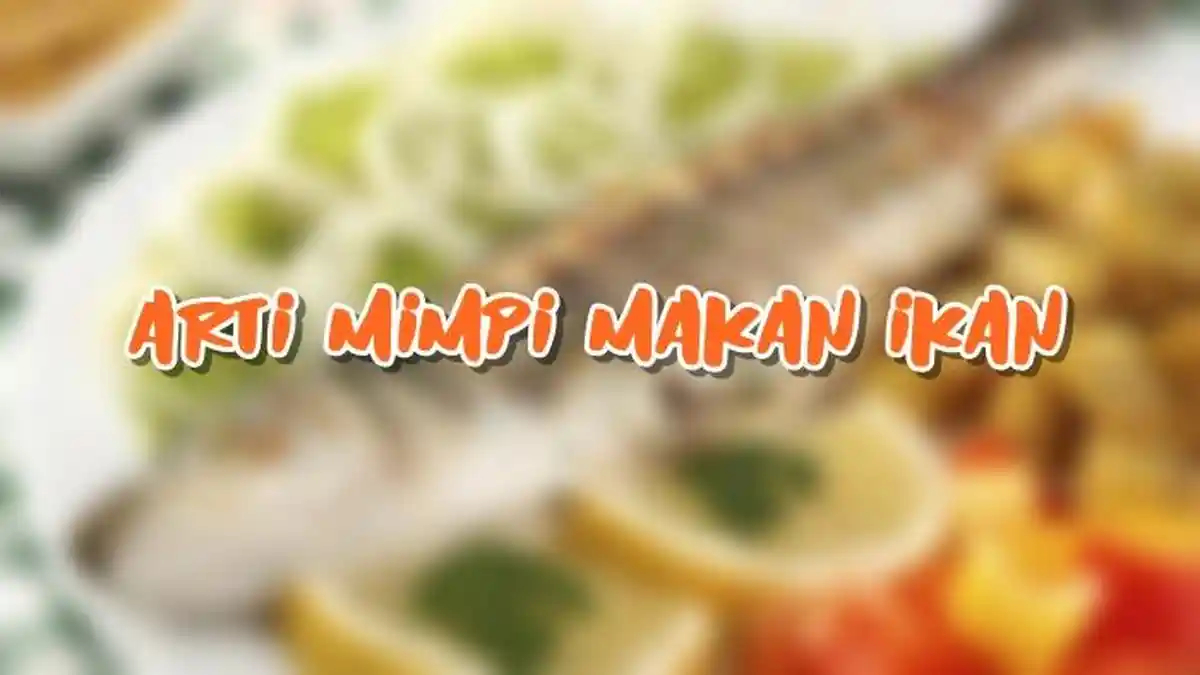 Arti Mimpi Makan Ikan, Ternyata Bisa Membawa Pertanda Buruk Bagi si Pemimpi
