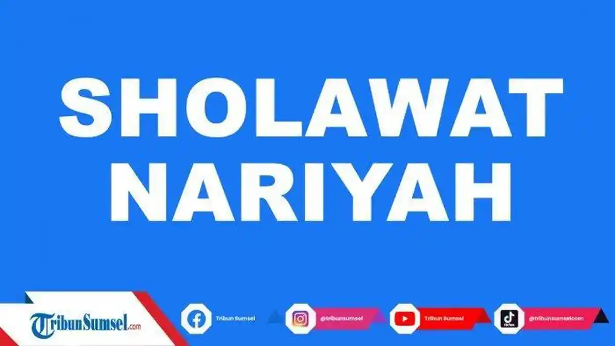 Teks Sholawat Nariyah Lengkap dengan Artinya dan Keutamaan Membacanya