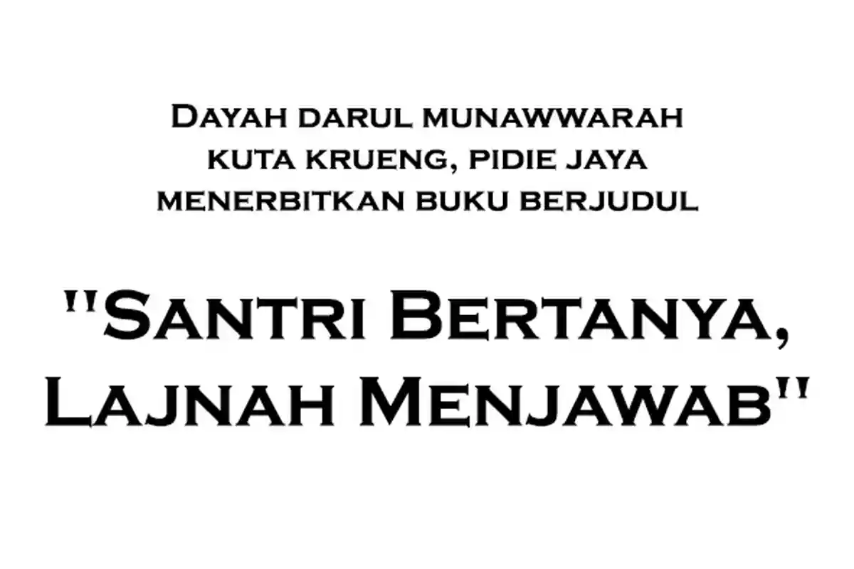 Dayah Darul Munawwarah Kuta Krueng Terbitkan Buku 'Santri Bertanya, Lajnah Menjawab'