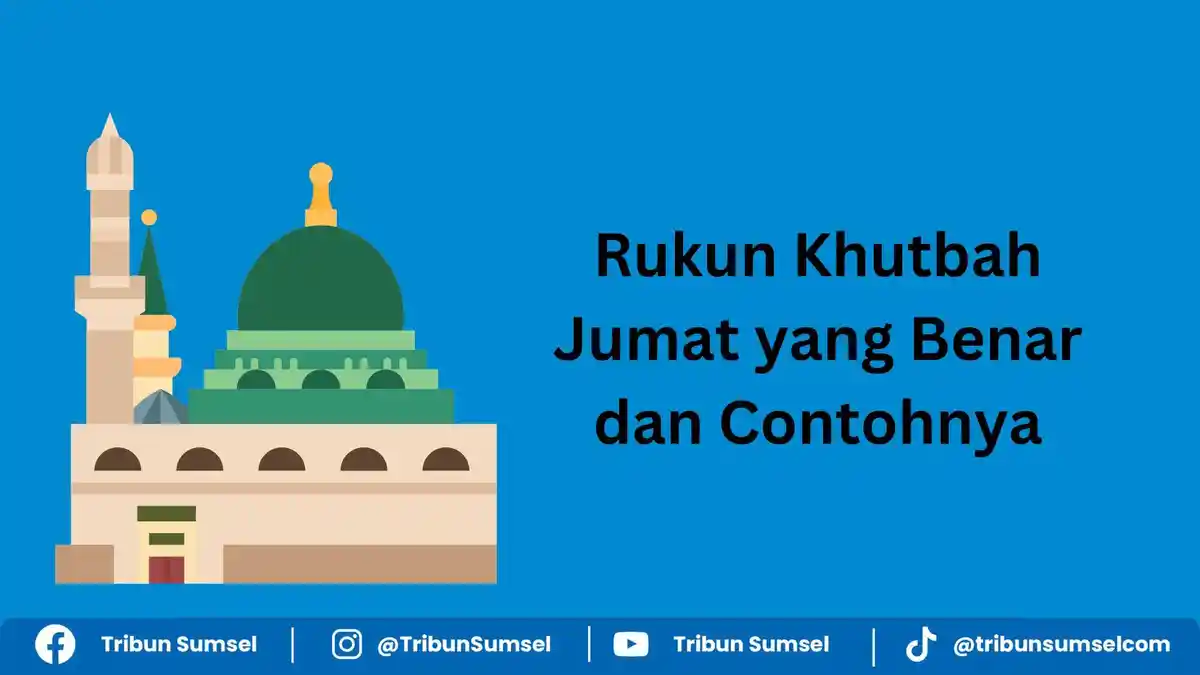 Rukun Khutbah Jumat yang Benar dan Contohnya, Syarat Menjadi Khatib Sholat Jumat