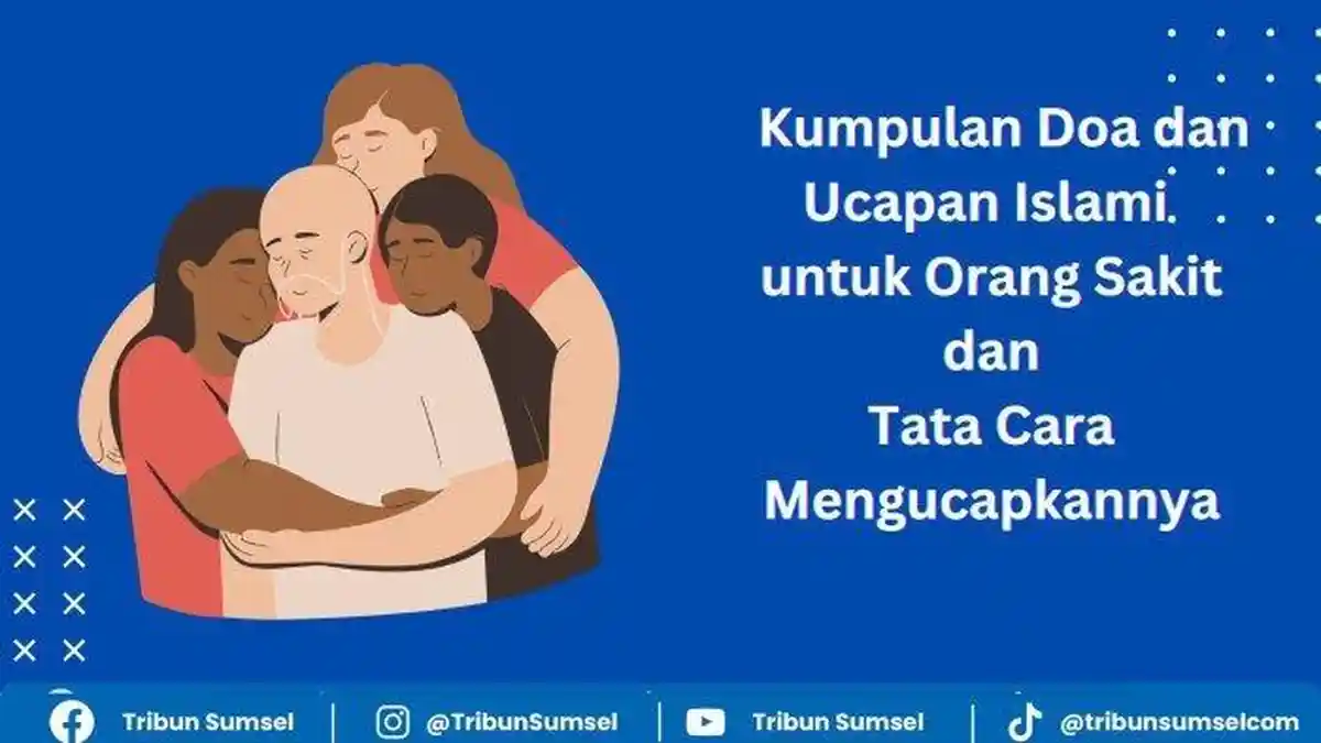 Doa Menjenguk Orang Sakit Berdasarkan Hadist, Lengkap Tulisan Latin, Arti dan Cara Membacanya