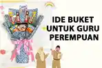 5-Ide-Buket-untuk-Guru-Perempuan-Momen-Peringatan-Hari-Guru-Nasional-2024.jpg