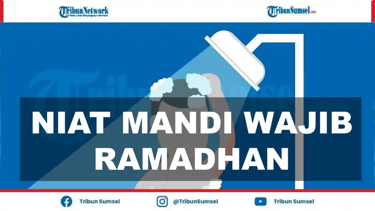 Doa Niat Mandi Besar Menjelang Puasa Ramadhan dan Tata Cara Mandi Besar Ramadhan 1442 H/2021