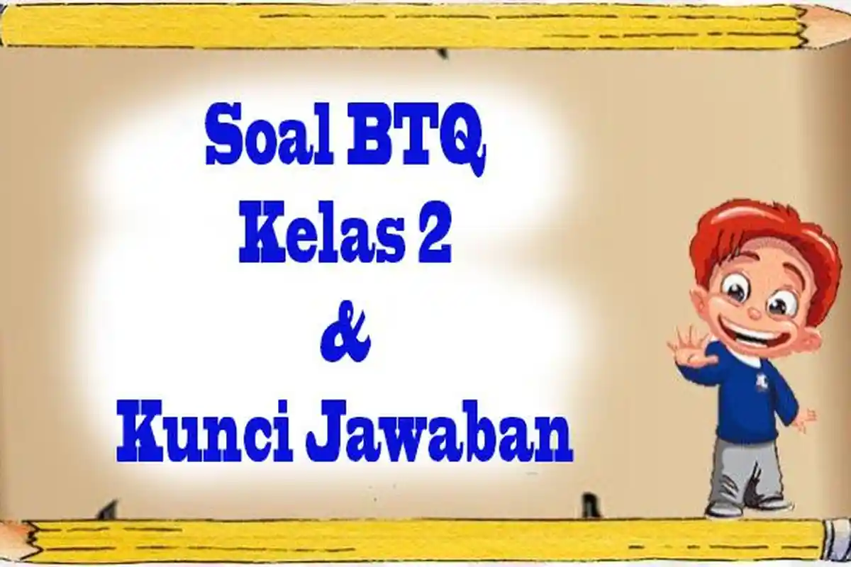 25 Jawaban Soal BTQ Kelas 2 Kurikulum Merdeka Belajar Soal Hadapi UTS Semester 1