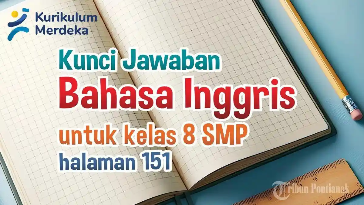 MATERI SOAL dan Jawaban Bahasa Inggris Kelas 8 SMP Halaman 151 Kurikulum Merdeka