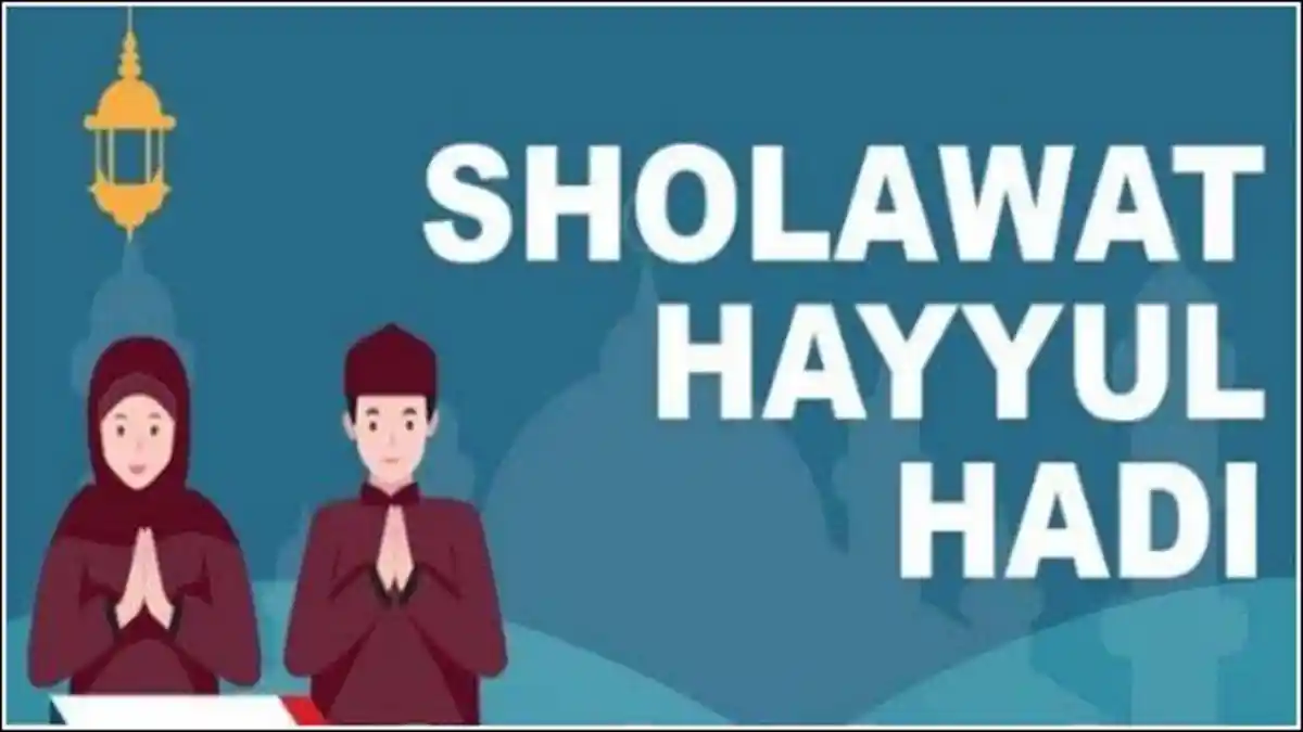 Sholawat Hayyul Hadi Lirik dan Terjemahan, Manfaat Mengamalkannya Lengkap