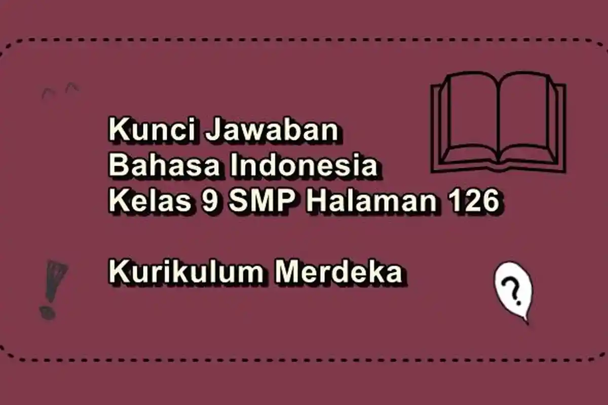 Kunci Jawaban Bahasa Indonesia Kelas 9 SMP Halaman 126 Kurikulum Merdeka, Pernahkah Kalian ke Laut?
