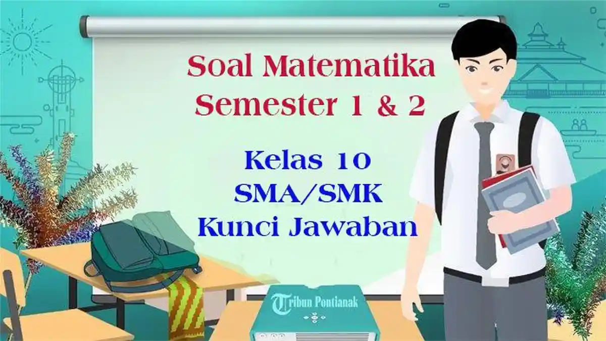 90 SOAL & Jawaban Matematika Kelas 10 Semester 1 2 Ulangan-Ujian Sekolah Pilihan Ganda