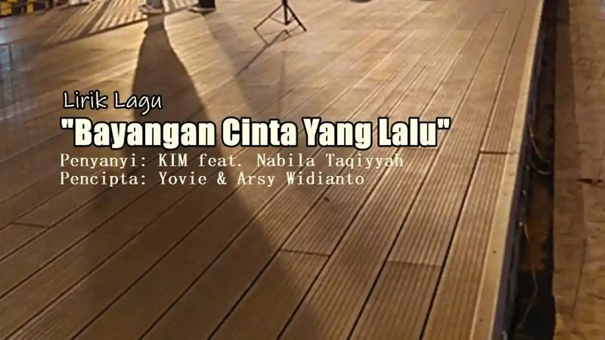 Lirik Lagu Bayangan Cinta Yang Lalu – KIM feat. Nabila Taqiyyah