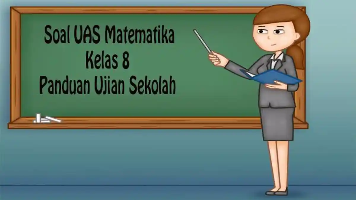 Soal UAS Semester 1 Matematika Kelas 8 Jawaban Soal Pilihan Ganda dan Essay