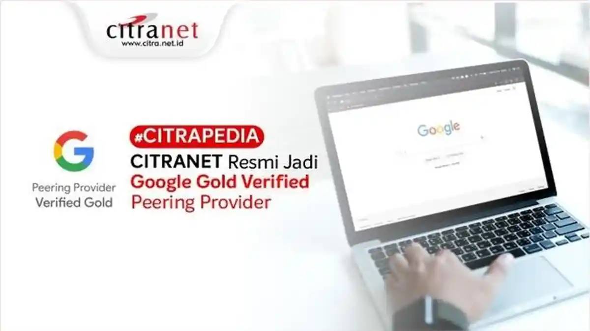 Keren! CITRANET Resmi Raih Pengakuan Sebagai Google Gold Verified Peering Provider