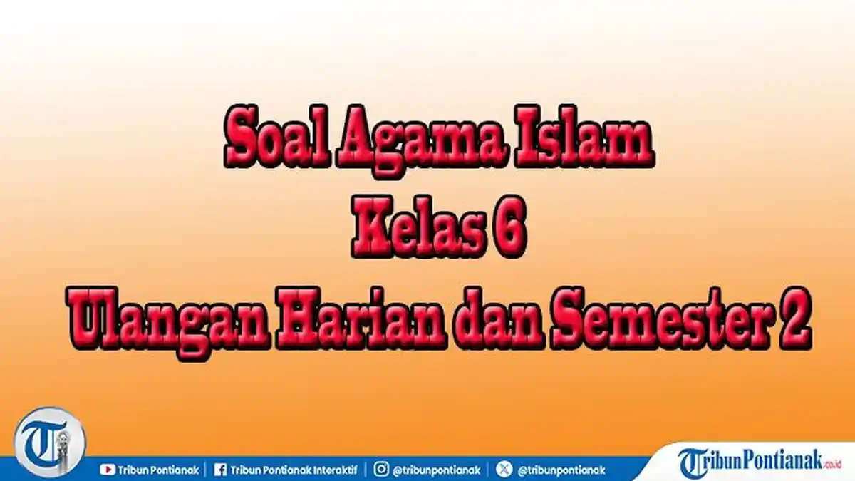 45 Soal Agama Islam Kelas 6 Semester 2 dan Kunci Jawaban, Bab 6 Mengaji AlQuran Surah Al Ala 110-113