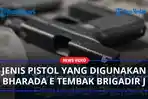 Ini-Jenis-Pistol-yang-Digunakan-Bharada-E-Tembak-Brigadir-J-Berisi-17-Peluru-Ditembakkan-5-Sisa-12.jpg