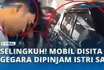 VIDEO - Detik-detik Istri Sah Datang dan Ambil Mobil, Aksi Berkelas Ini Bikin Heboh