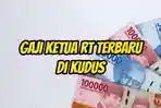 20250723_Segini-Besaran-Gaji-Ketua-RT-Terbaru-di-Kabupaten-Kudus-Jawa-Tengah.jpg