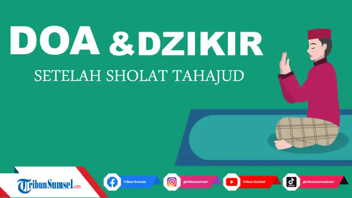 Bacaan Doa dan Dzikir Setelah Sholat Tahajud Lengkap Tulisan Latin dan Terjemahannya