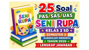 25-latihan-soal-PASSASUAS-Seni-Rupa-kelas-2-SD-semester-2-Kurikulum-Merdeka-tahun-2026.jpg