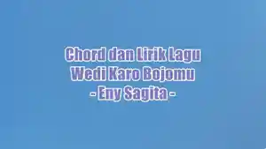 chord-gitar-dan-lirik-lagu-Wedi-Karo-Bojomu-yang-dinyanyikan-oleh-Eny-Sagita.jpg