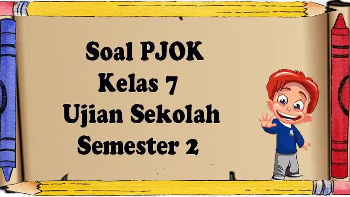 40 Soal Ulangan Akhir Semester UAS PJOK Kelas 7 SMP dan Kunci Jawaban OSN/USBN Penjas Kls VII MTs