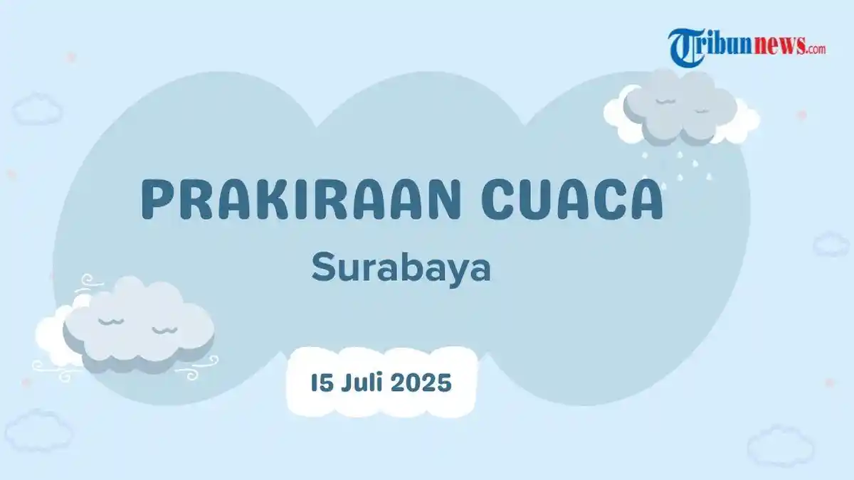 Prakiraan Cuaca Surabaya Hari Ini, Selasa 15 Juli 2025: Berawan Tebal Siang Hari
