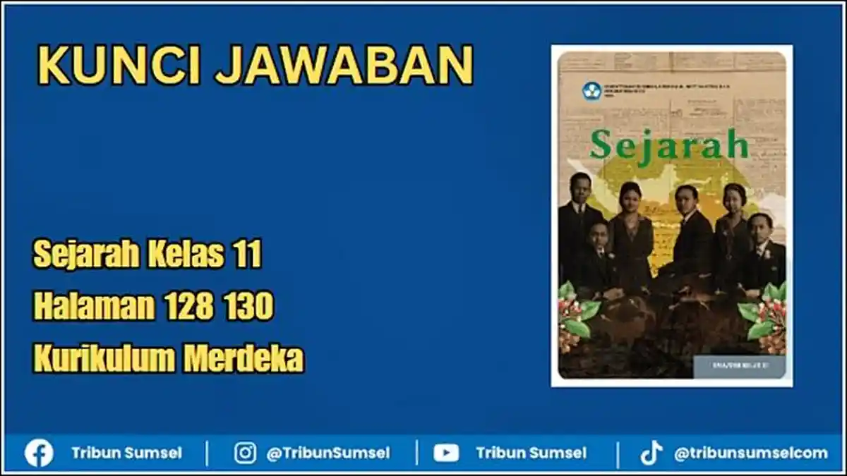 Kunci Jawaban Sejarah Kelas 11 Halaman 128 130 <a href='https://trends.tribunnews.com/tag/kurikulum-merdeka' title='Kurikulum&nbsp;Merdeka'>Kurikulum&nbsp;Merdeka</a>, Bab 3 Asesmen