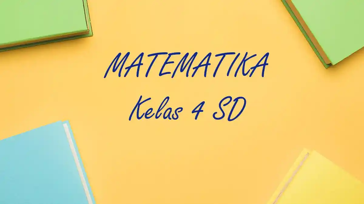 CONTOH Soal Penilaian Akhir Semester PAS Matematika Kelas 4 Semester 1 dan Jawabannya