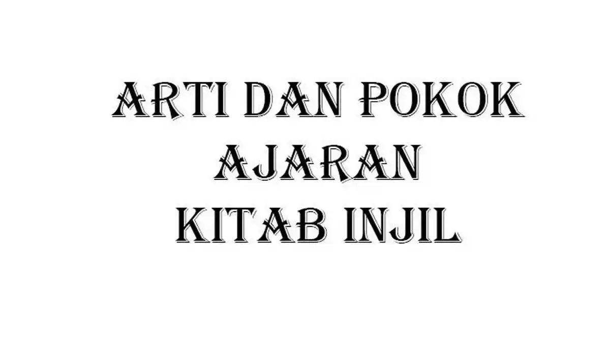 Arti, Bahasa dan Pokok Ajaran Kitab Injil Materi Pendidikan Agama Islam ...