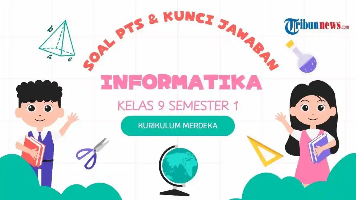 60 Soal PTS Informatika Kelas 9 Semester 1 Kurikulum Merdeka, Lengkap dengan Kunci Jawaban