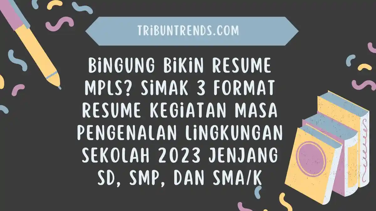 Bingung Bikin Resume MPLS? Simak 3 Format Resume Kegiatan MPLS 2023 Jenjang SD, SMP, dan SMA/K