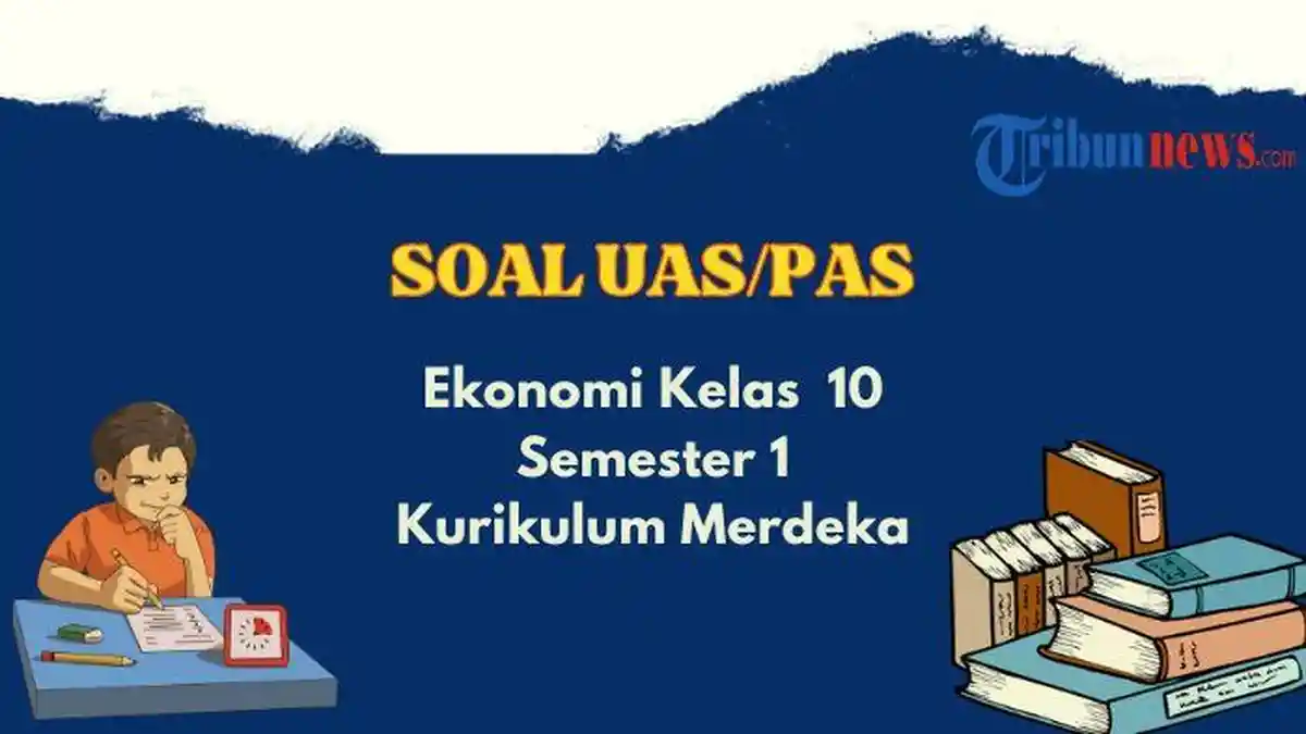 20 Contoh Soal UAS, PAS Ekonomi Kelas 10 Semester 1 Kurikulum Merdeka, Beserta Kunci Jawaban
