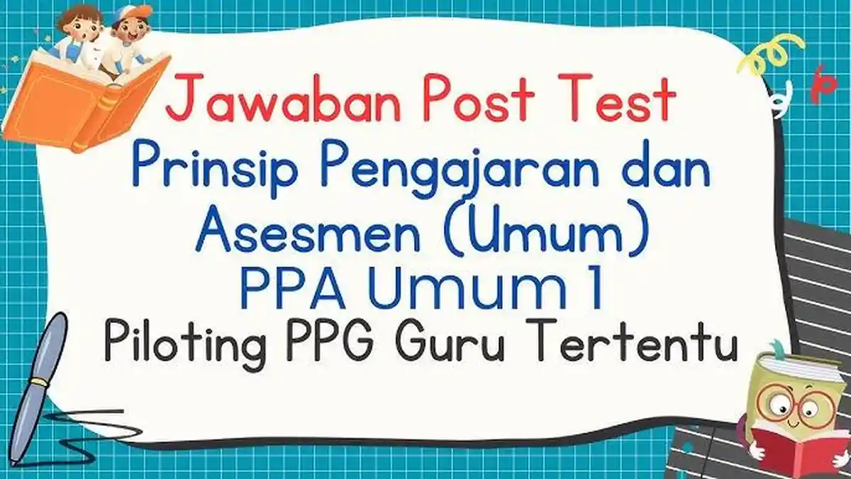 Kunci Jawaban Post Test Prinsip PPA Umum 1, 2, 3 PPG Daljab 2024 ...