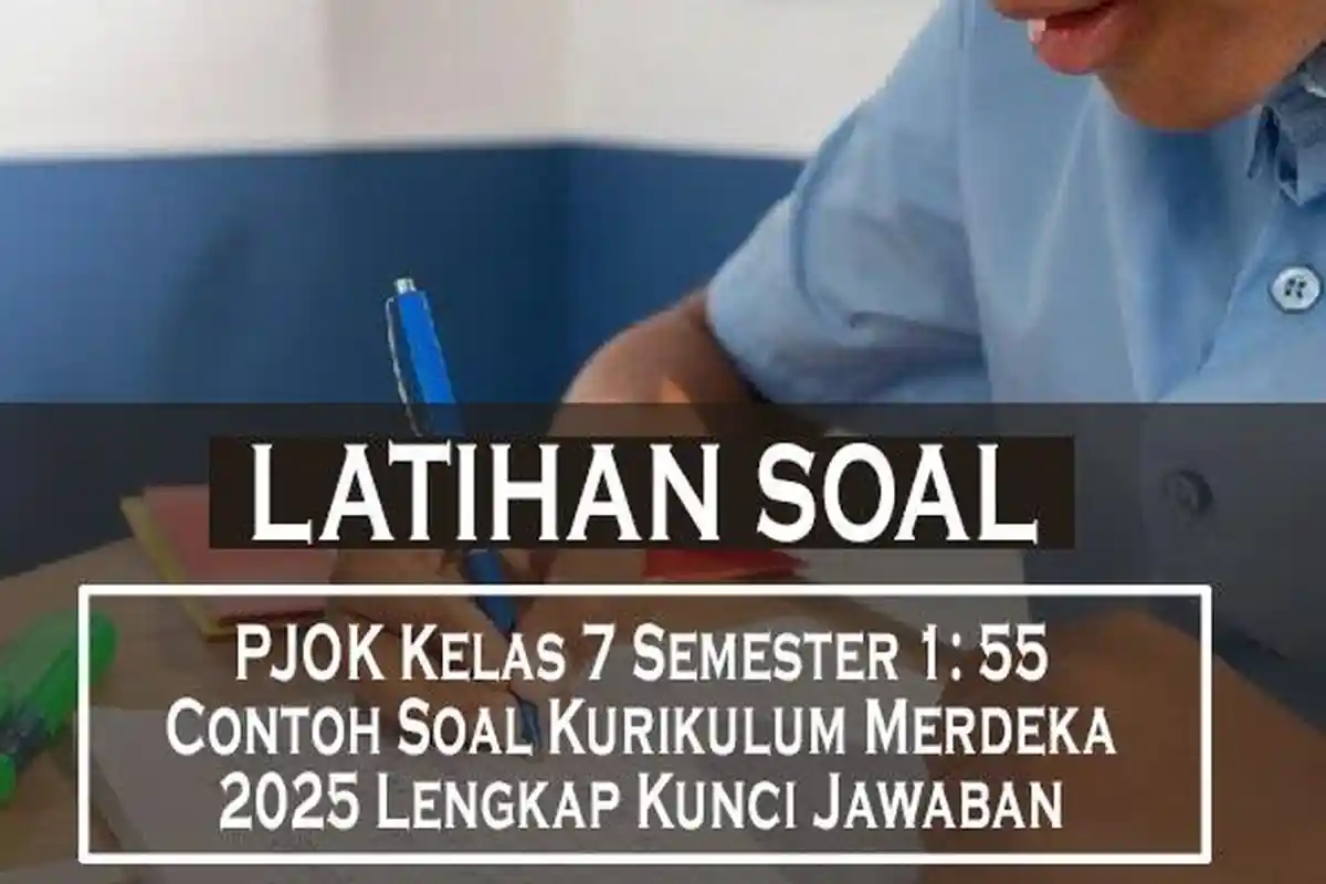 Latihan Soal PJOK Kelas 7 Semester 1: 55 Contoh Soal Kurikulum Merdeka 2025 Lengkap Kunci Jawaban