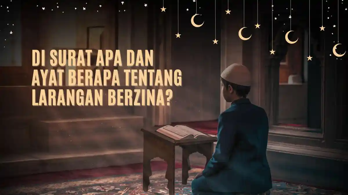 Di Surat Apa dan Ayat Berapa tentang Larangan Berzina?