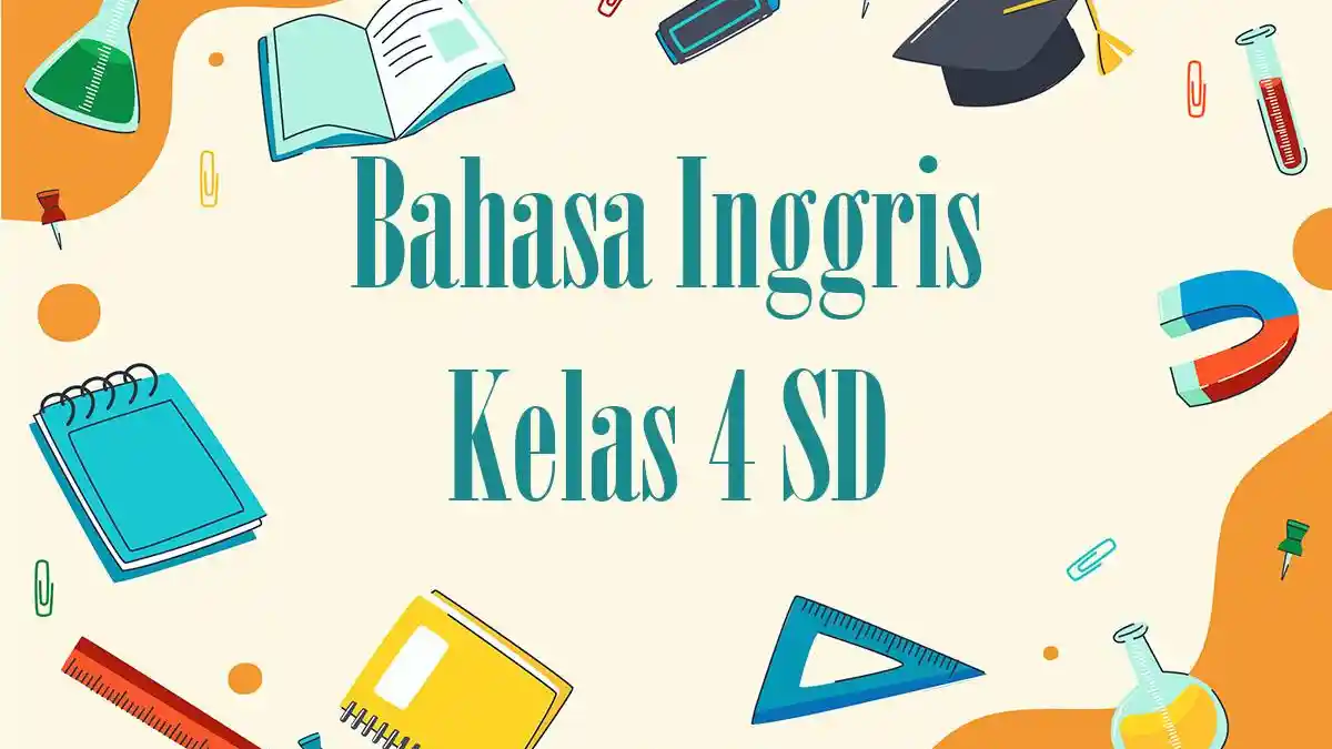 45 Contoh Soal SAT Bahasa Inggris Kelas 4 SD 2026 Lengkap Kunci Jawaban