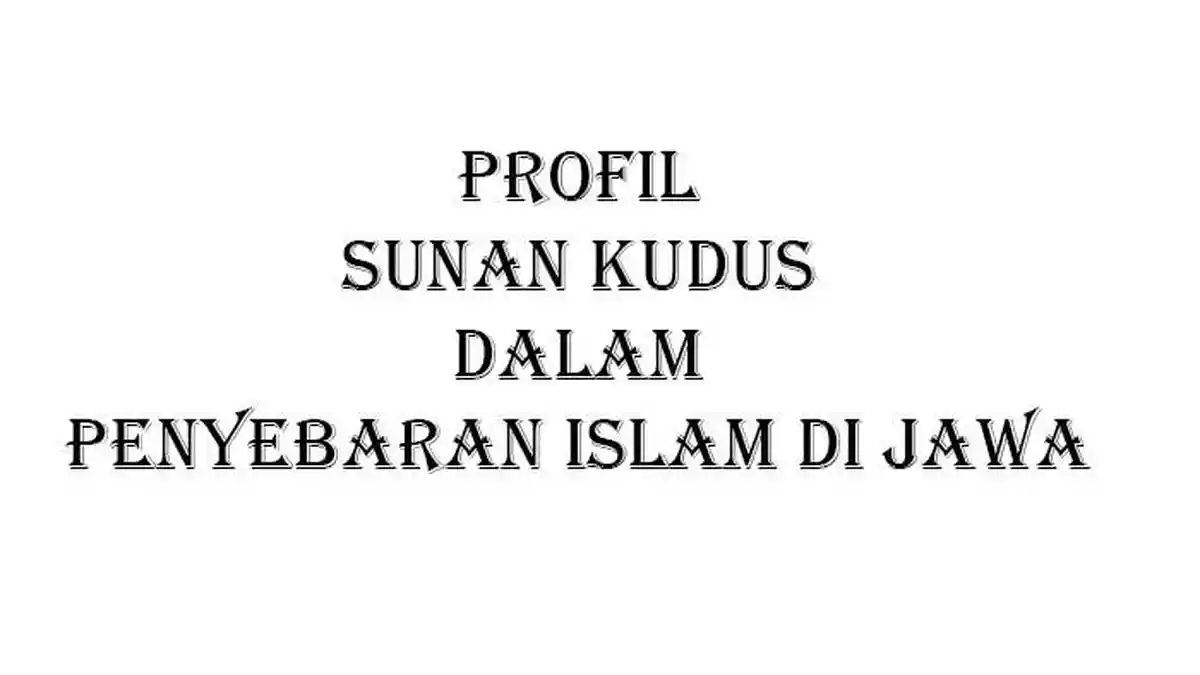 Metode Dakwah Sunan Kudus, Pelopor Toleransi Beragama di Nusantara