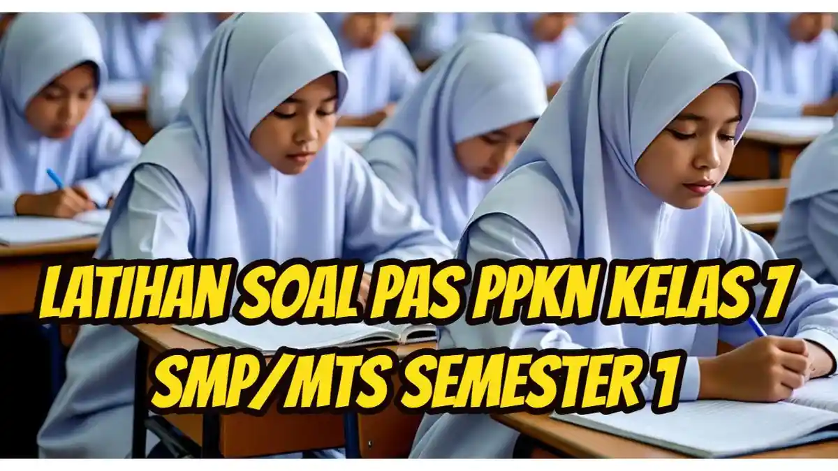 25 Soal dan Kunci Jawaban PAS PPKn Kelas 7 Semester 1 Kurikulum Merdeka Terbaru 2025