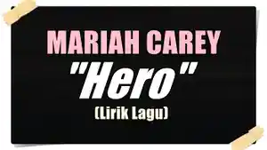 Lirik-Lagu-Mariah-Carey-Hero-And-then-a-hero-comes-along.jpg