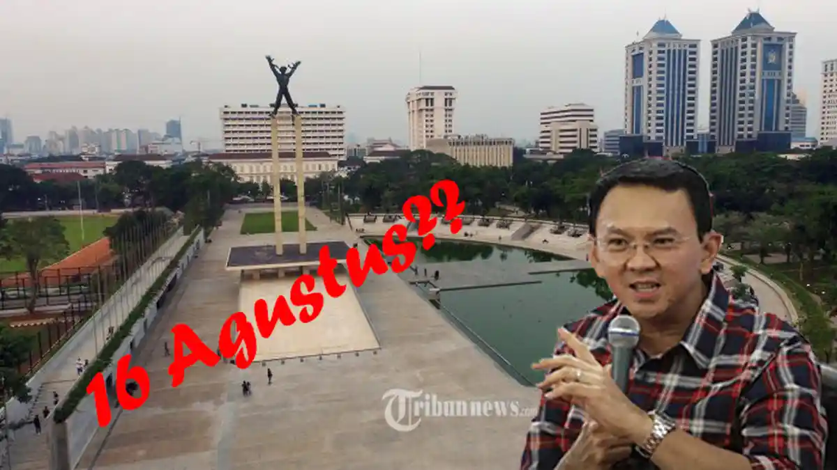 Ahok Jadi Sorotan, Apa Hubungan Antara Ahok, 16 Agustus dan Lapangan Banteng?
