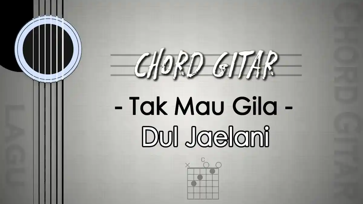 Chord Lagu Tak Mau Gila - Dul Jaelani - Kunci Gitar C