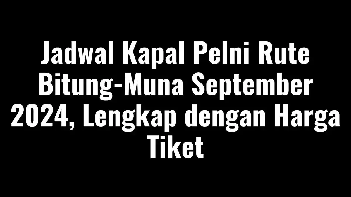 Jadwal Kapal Pelni Rute Bitung-Muna September 2024, Lengkap dengan Harga Tiket