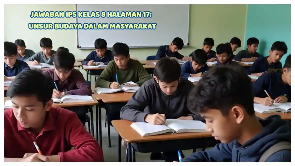 Unsur Budaya dalam Masyarakat: Jawaban Lengkap IPS Kelas 8 Halaman 17 Kurikulum Merdeka
