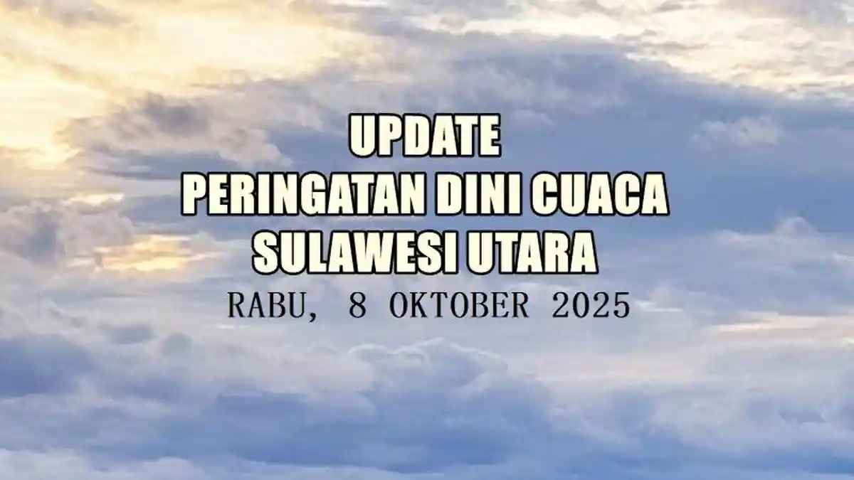 Update Peringatan Dini Cuaca Sulut 8 Oktober 2025 Sore, Sangihe-Talaud Berpotensi Hujan Lebat