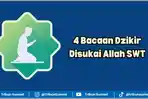 Ilustrasi-4-bacaan-dzikir-yang-disukai-Allah-SWT-teks-Arab-lengkap-terjemahan.jpg