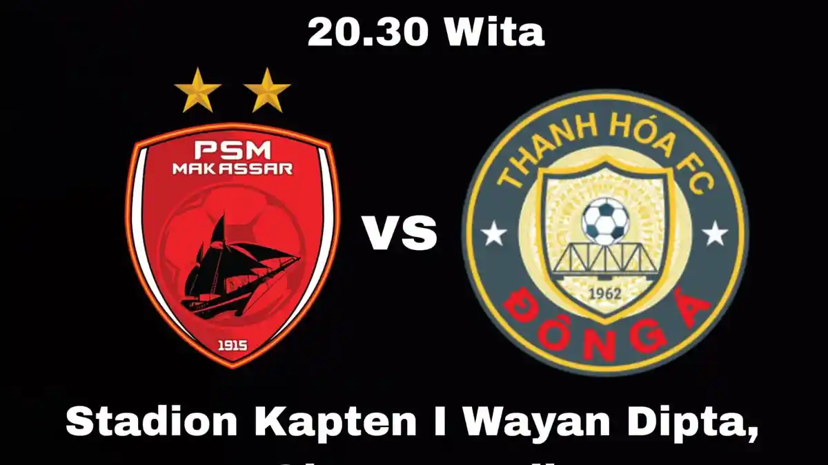 Prediksi Skor PSM Makassar Vs Thanh Hoa, Link Live Streaming ACC 2025, Susunan Pemain, Head to Head