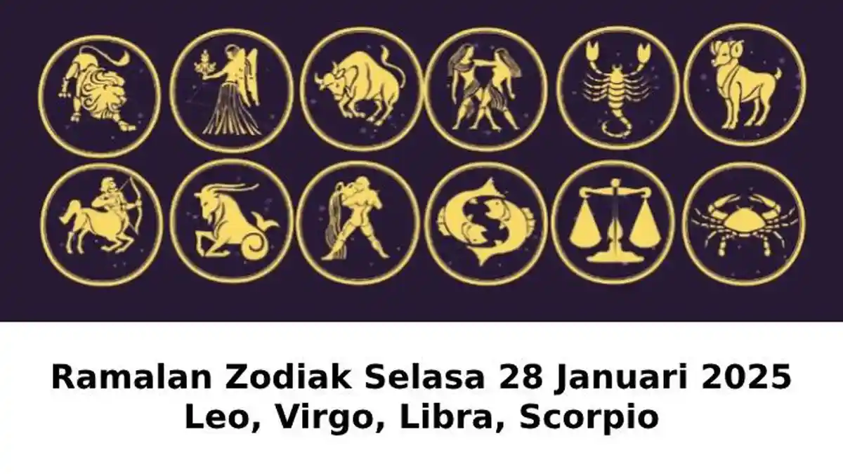 Ramalan Zodiak Leo, Virgo, Libra, Scorpio Selasa 28 Januari 2025, Scorpio Lulus Tes dengan Memuaskan