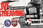 Live-Streaming-Arema-FC-vs-Borneo-FC-Cek-Link-Nonton-Gratis-Disini.jpg