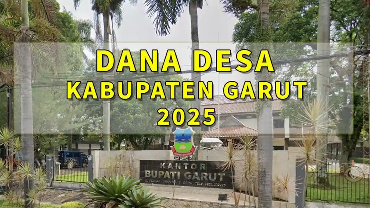 Daftar Desa di Kabupaten Garut Jabar yang Akan Terima Dana Desa 2025 di Atas 1 Miliar